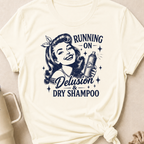 Running on Delusion and Dry Shampoo T-Shirt