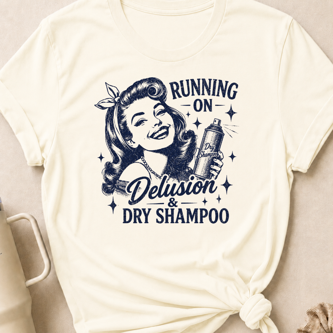 Running on Delusion and Dry Shampoo T-Shirt