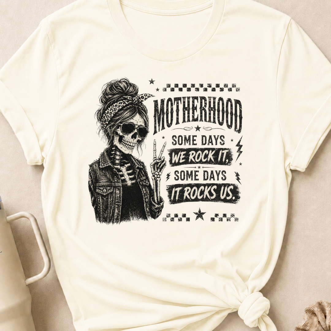 Motherhood Some Days We Rock It Some Days It Rocks Us T-Shirt