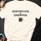 Overstimulated & Underpaid T-Shirt