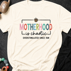 Motherhood is Chaotic T-Shirt