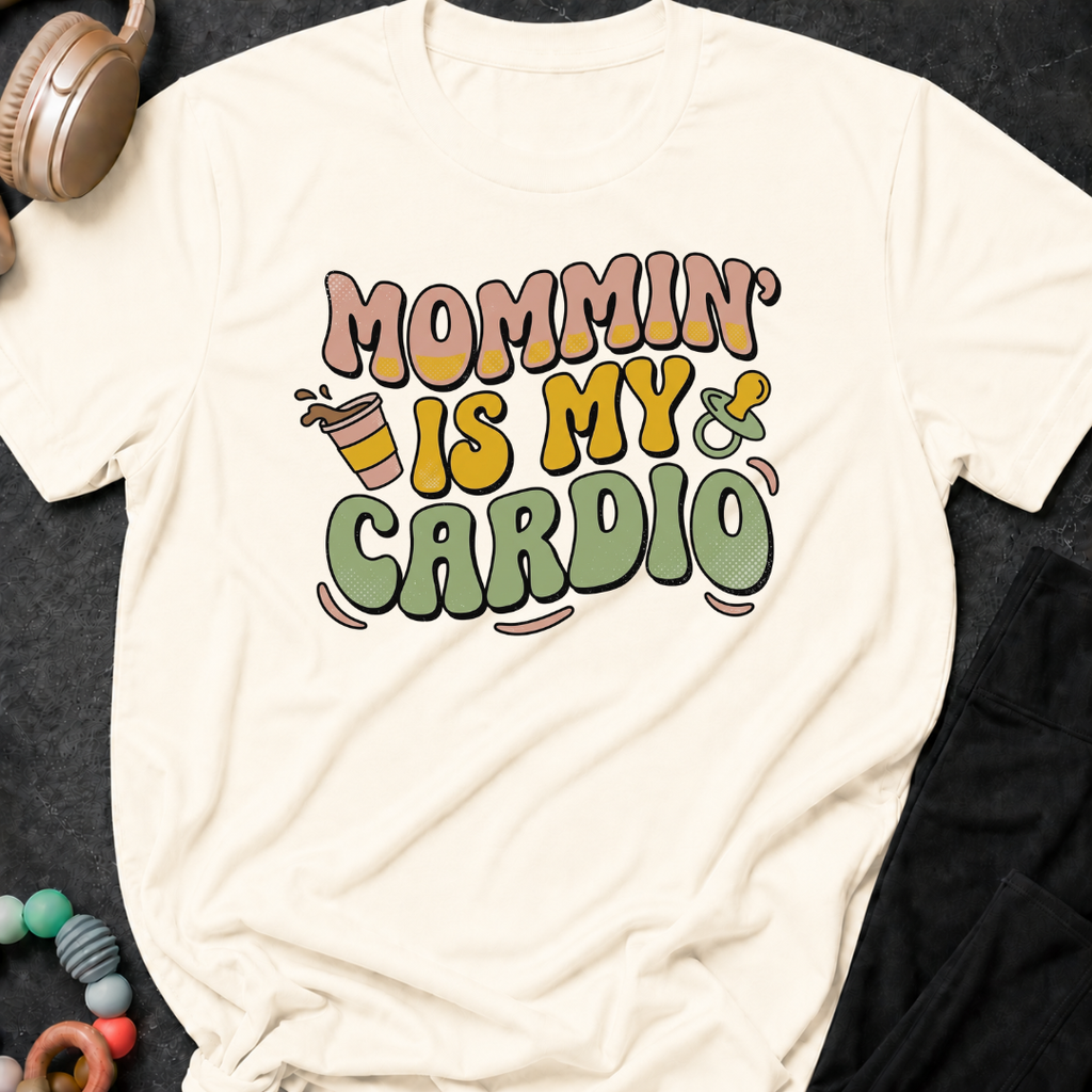Mommin' Is My Cardio T-Shirt