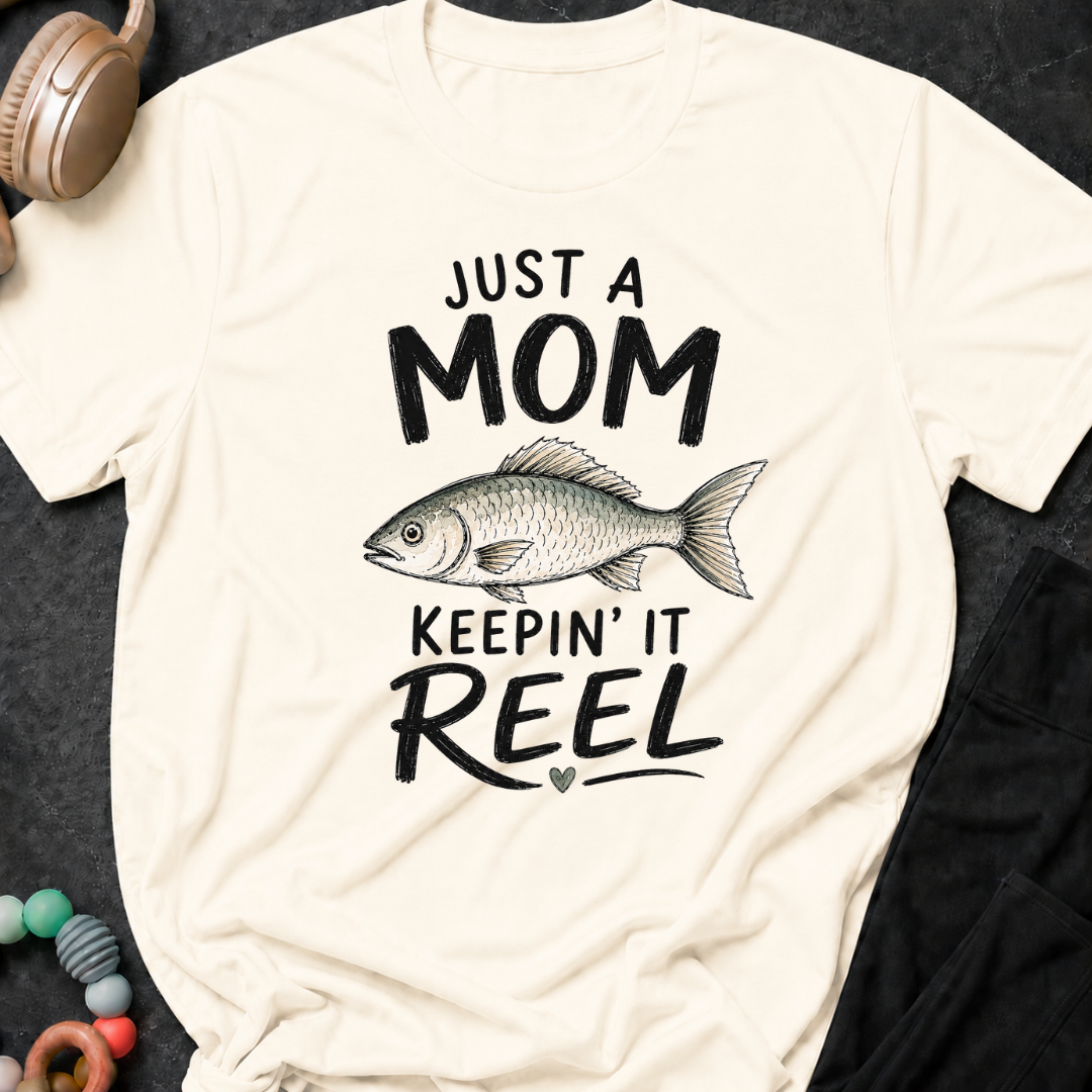 Just a Mom Keepin' It Reel T-Shirt
