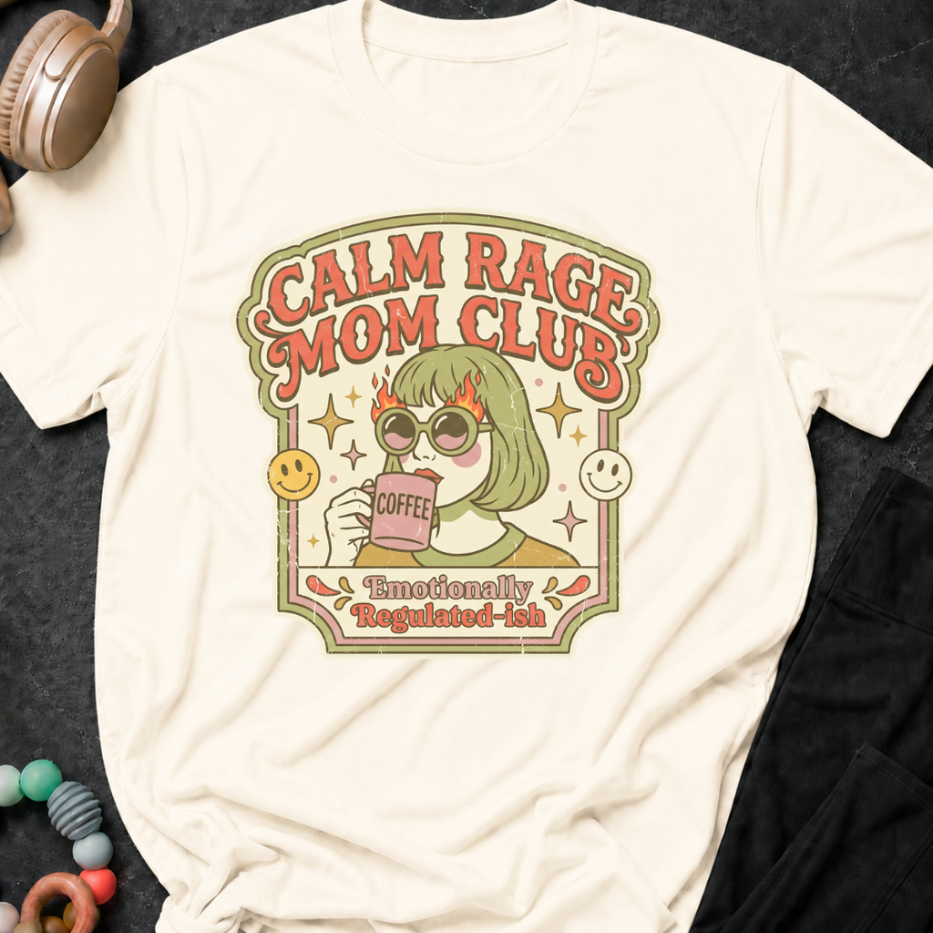 Calm Rage Mom Club Emotionally Regulated-ish T-Shirt