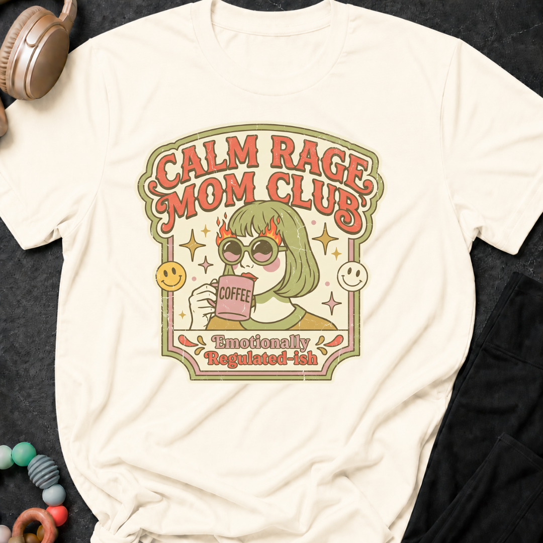 Calm Rage Mom Club Emotionally Regulated-ish T-Shirt