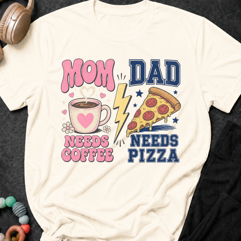 Mom Needs Coffee Dad Needs Pizza T-Shirt