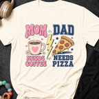 Mom Needs Coffee Dad Needs Pizza T-Shirt