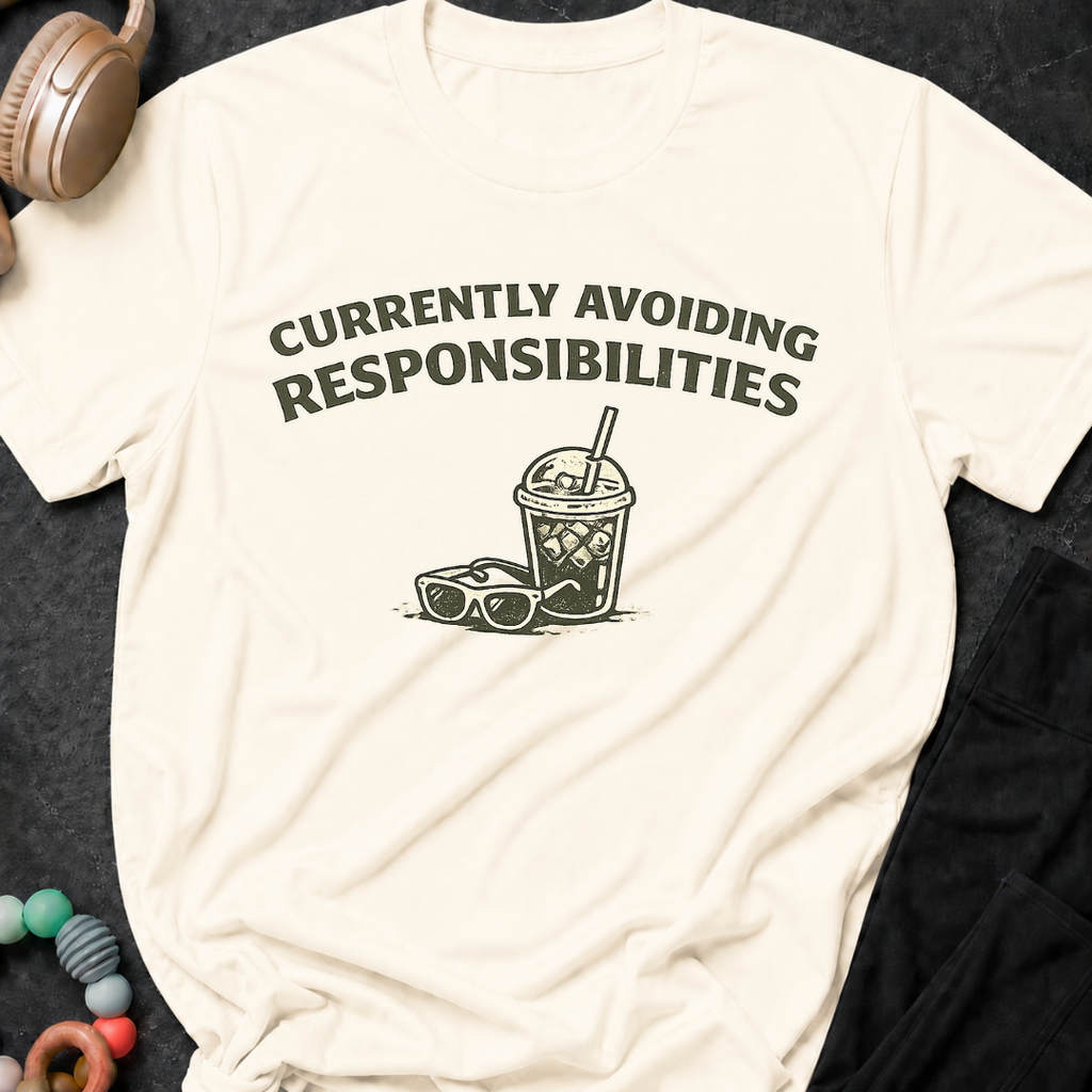 Currently Avoiding Responsibilities T-Shirt
