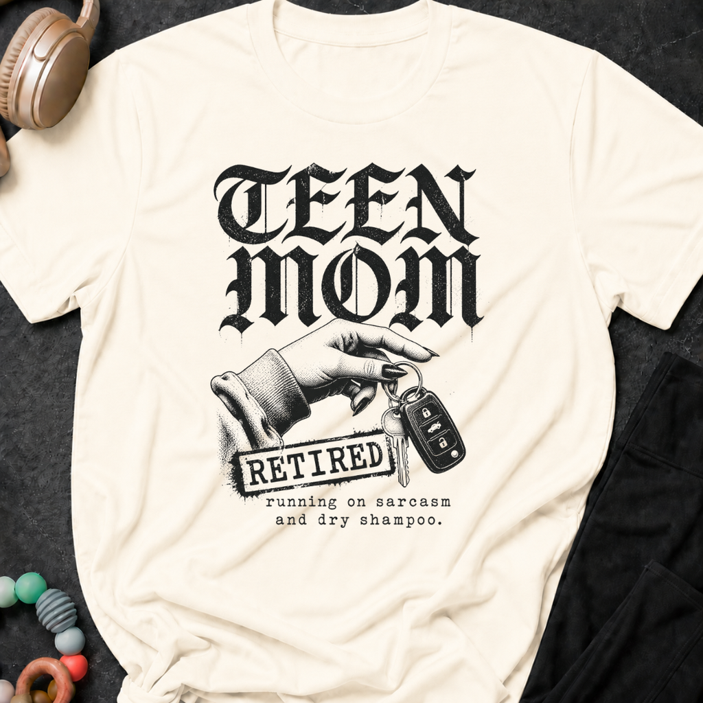 Teen Mom Running on Sarcasm and Dry Shampoo T-Shirt