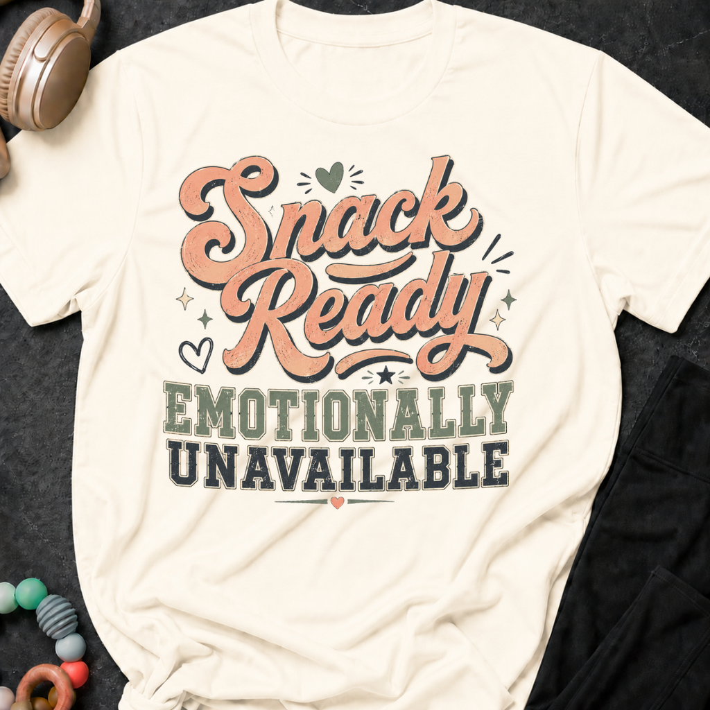 Snack Ready Emotionally Unavailable T-Shirt