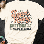 Snack Ready Emotionally Unavailable T-Shirt