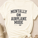 Mentally on Airplane Mode T-Shirt