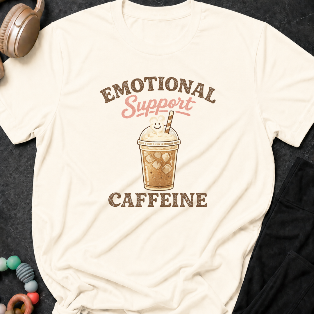 Emotional Caffeine Support T-Shirt