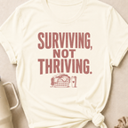 Surviving Not Thriving T-Shirt