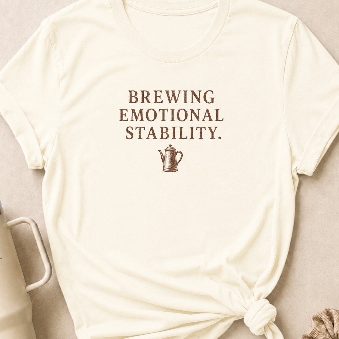 Brewing Emotional Stability T-Shirt