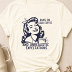 Runs on Cold Coffee and Unrealistic Expectations T-Shirt