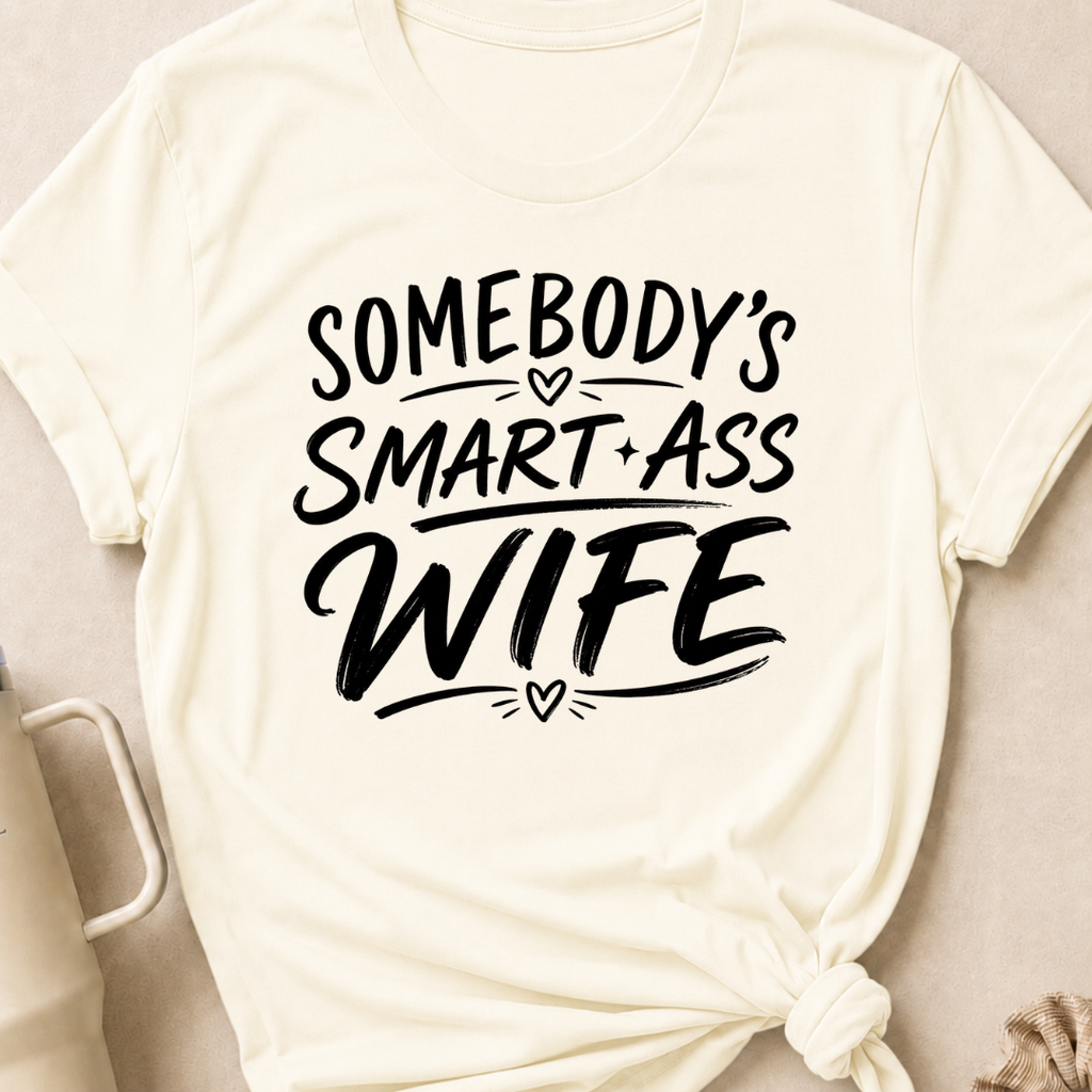Somebody's Smart Ass Wife T-Shirt