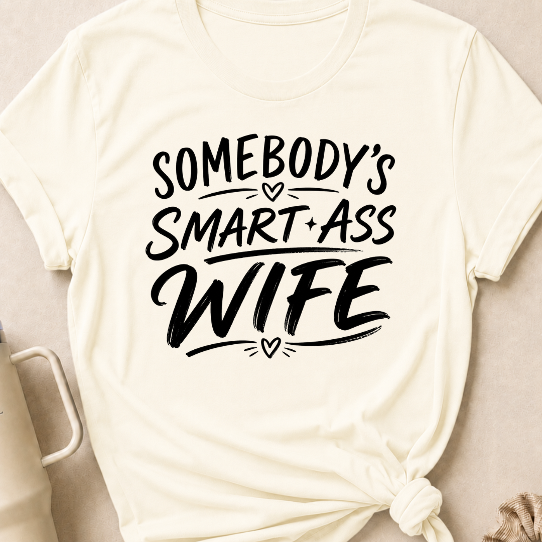 Somebody's Smart Ass Wife T-Shirt
