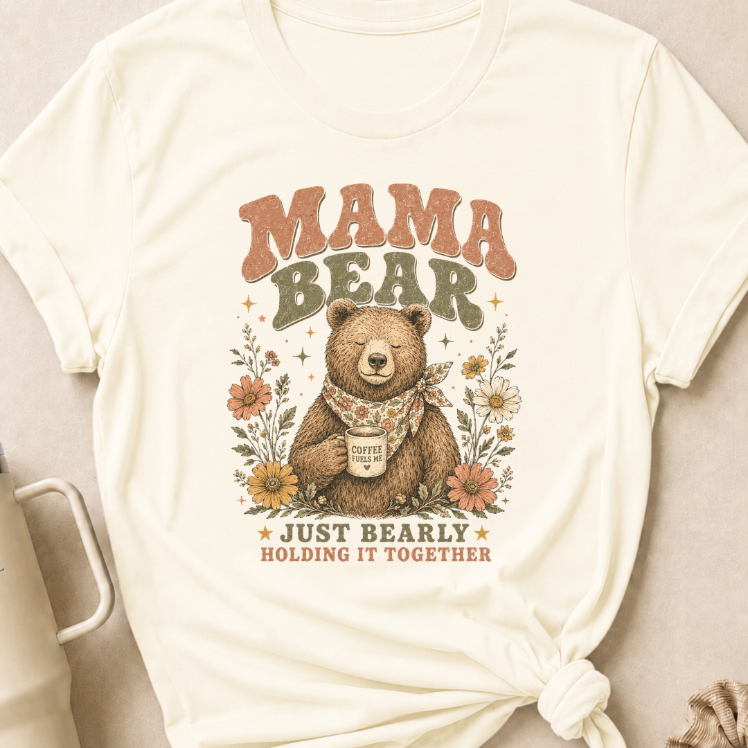 Mama Bear Just Bearly Holding it Together T-Shirt