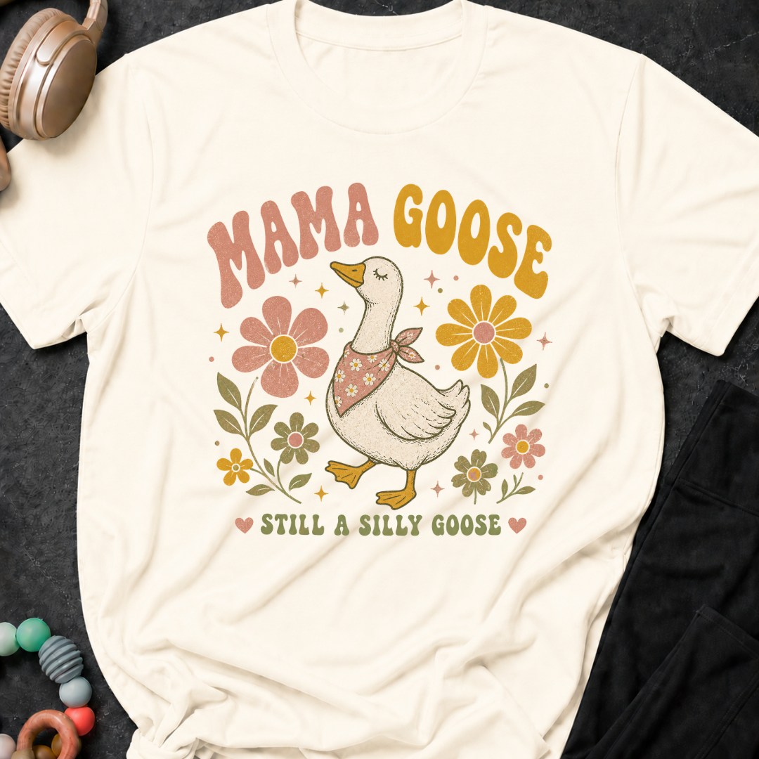 Mama Goose Still a Silly Goose T-Shirt