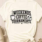 Weekends Coffee Tournaments T-Shirt