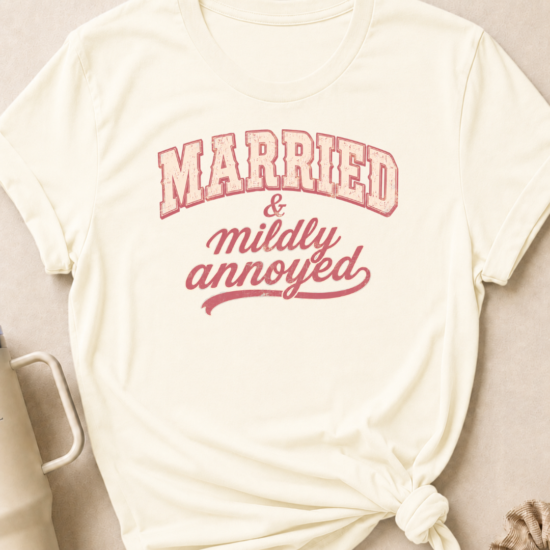 Married and Mildly Annoyed T-Shirt