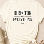 Director of Everything T-Shirt