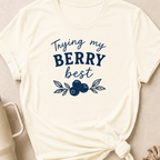 Tryin My Berry Best T-Shirt