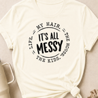 It's All Messy T-Shirt