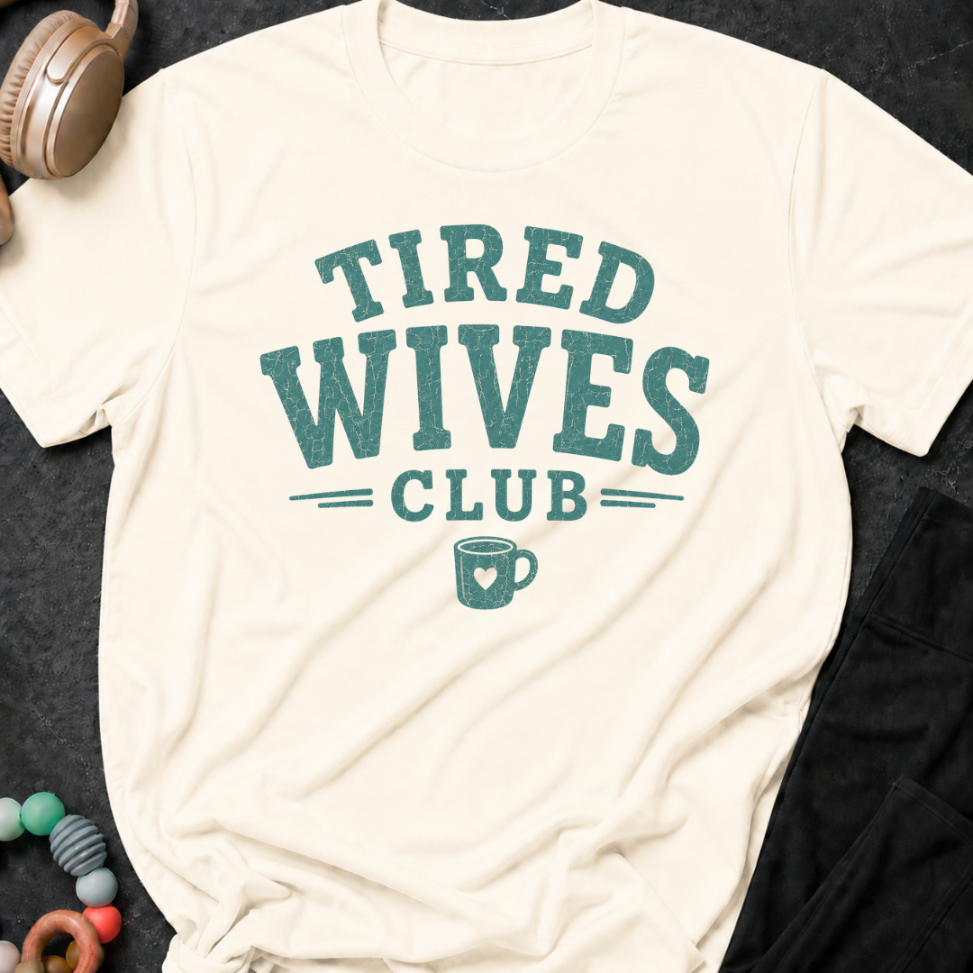 Tired Wives Club T-Shirt