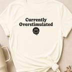 Currently Overstimulated T-Shirt