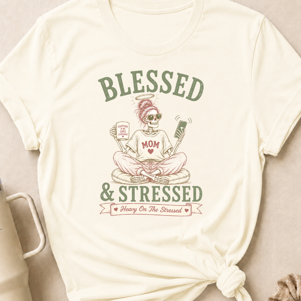 Blessed and Stressed T-Shirt