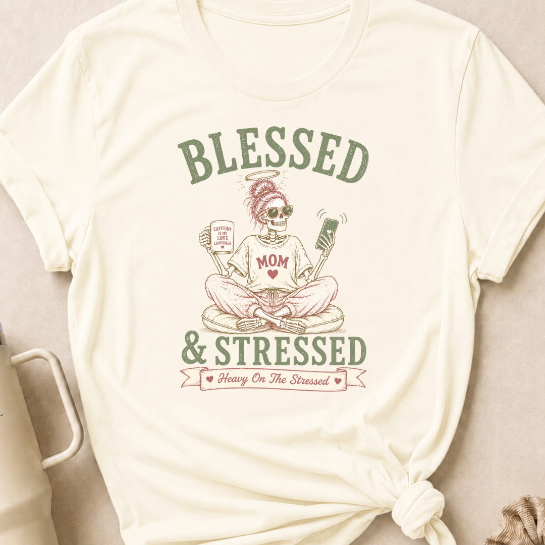 Blessed and Stressed T-Shirt