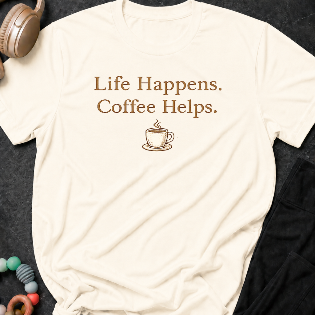 Life Happens Coffee Helps T-Shirt