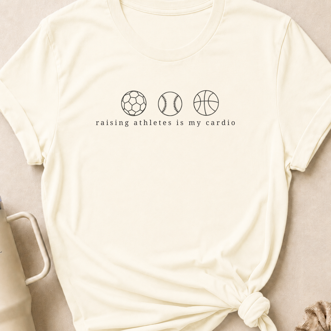 Raising Athletes is my Cardio T-Shirt