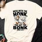Mess with the Honk You get the Bonk T-Shirt