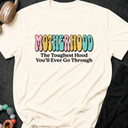 Motherhood The Toughest Hood You'll Ever Go Through T-Shirt