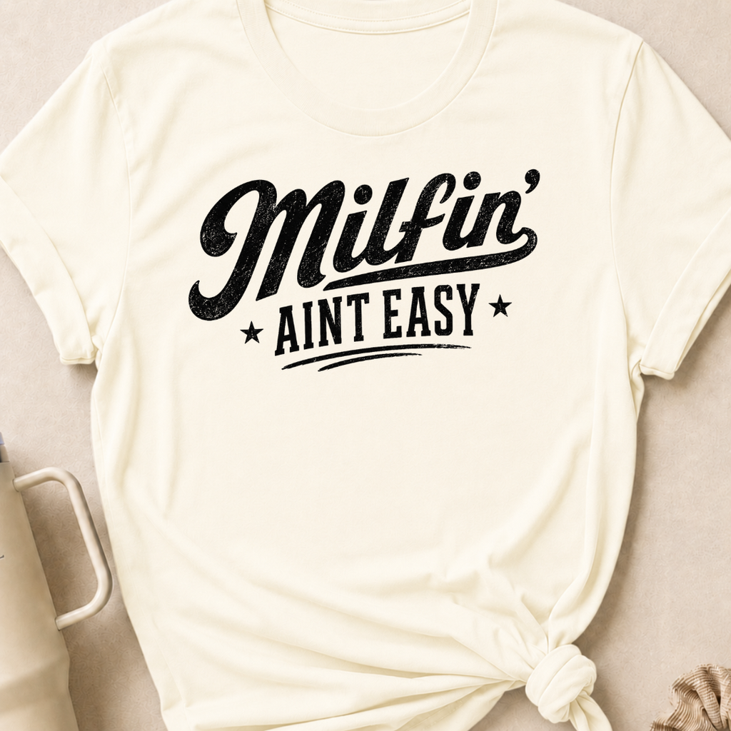 Milfin' Ain't Easy T-Shirt