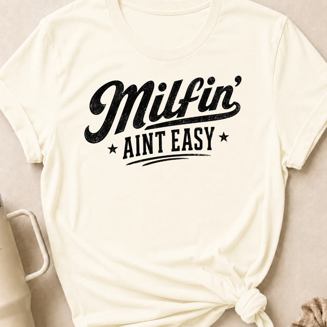 Milfin' Ain't Easy T-Shirt