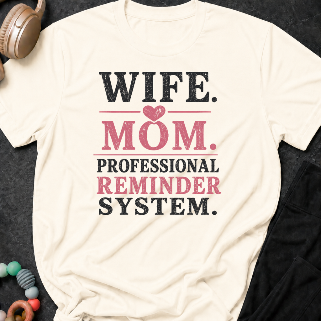 Wife Mom Professional Reminder System T-Shirt