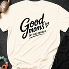 Good Moms Say Bad Words T-Shirt