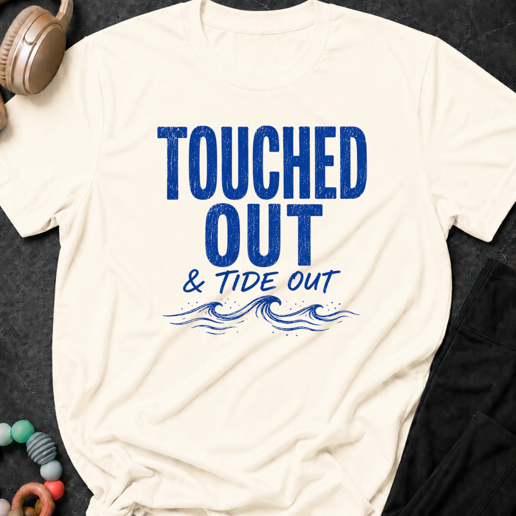 Touched Out and Tide Out T-Shirt