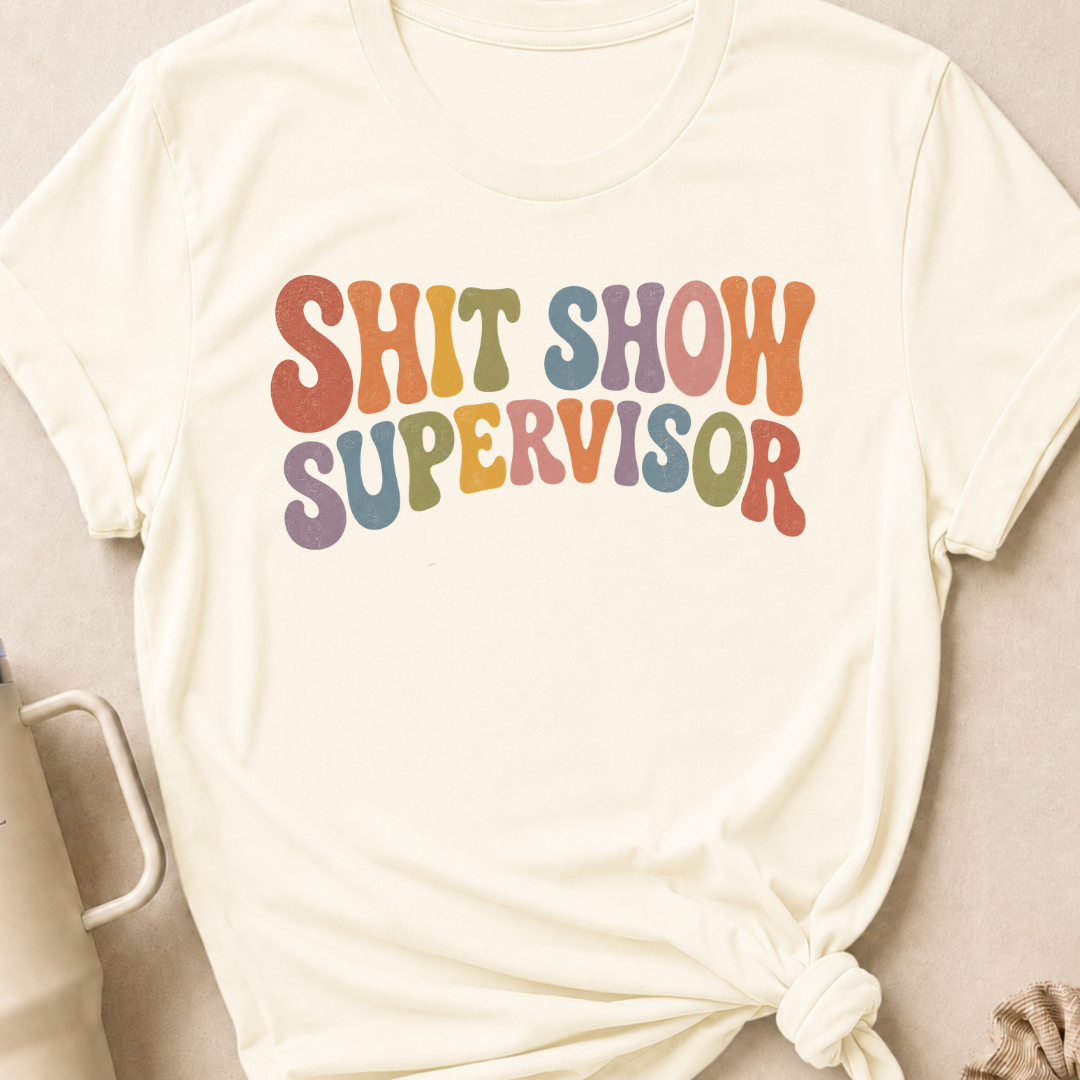 Shit Show Supervisor T-Shirt