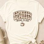 Espresso Depresso Mom Club T-Shirt
