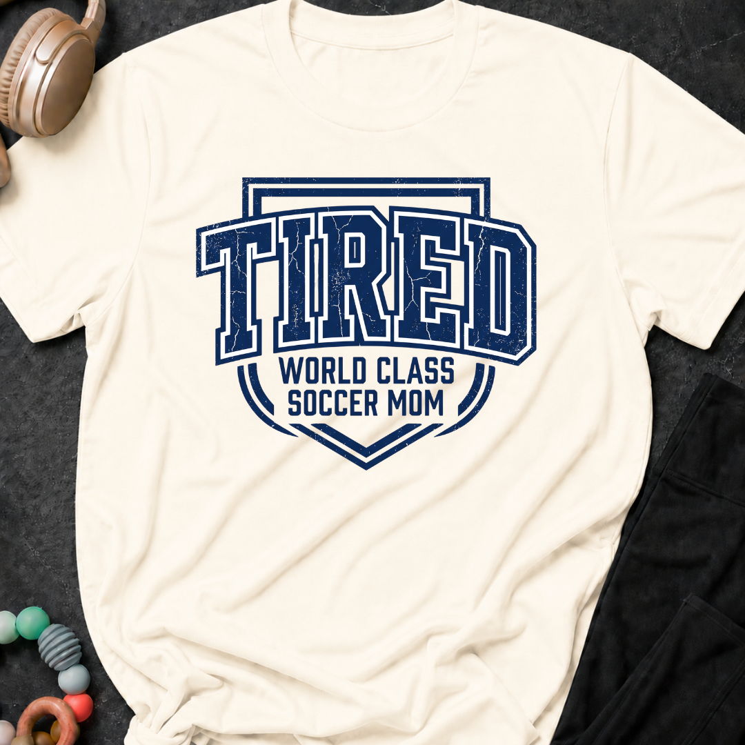 Tired World Class Soccer Mom T-Shirt