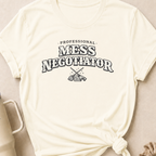 Professional Mess Negotiator T-Shirt
