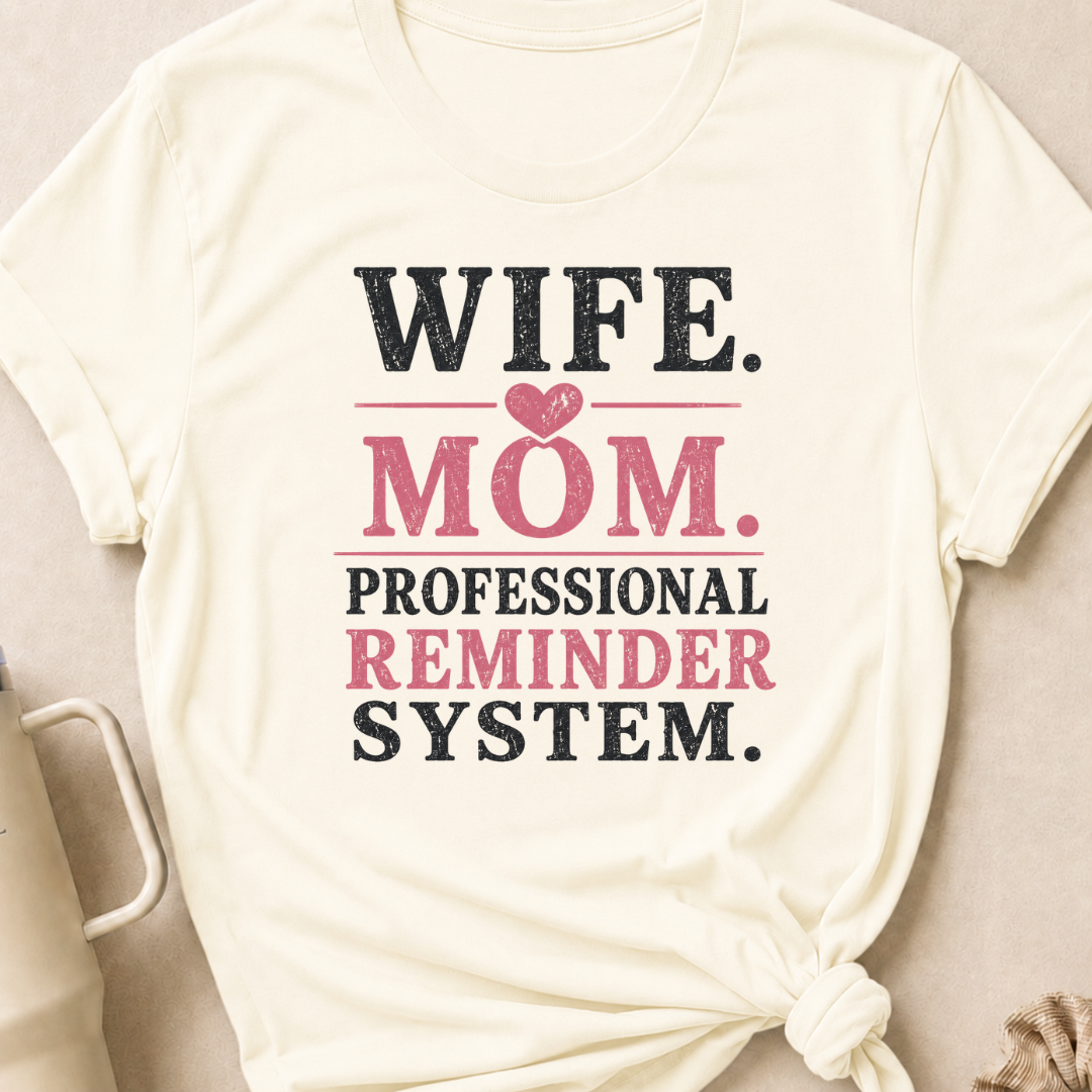 Wife Mom Professional Reminder System T-Shirt