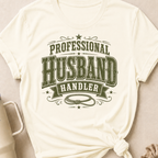 Professional Husband Handler T-Shirt