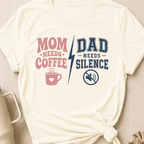 Mom Needs Coffee Dad Needs Silence T-Shirt