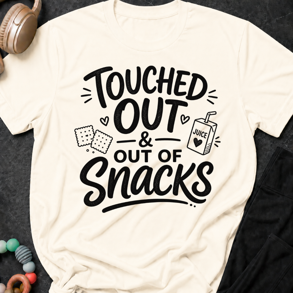 Touched Out and out of Snacks T-Shirt